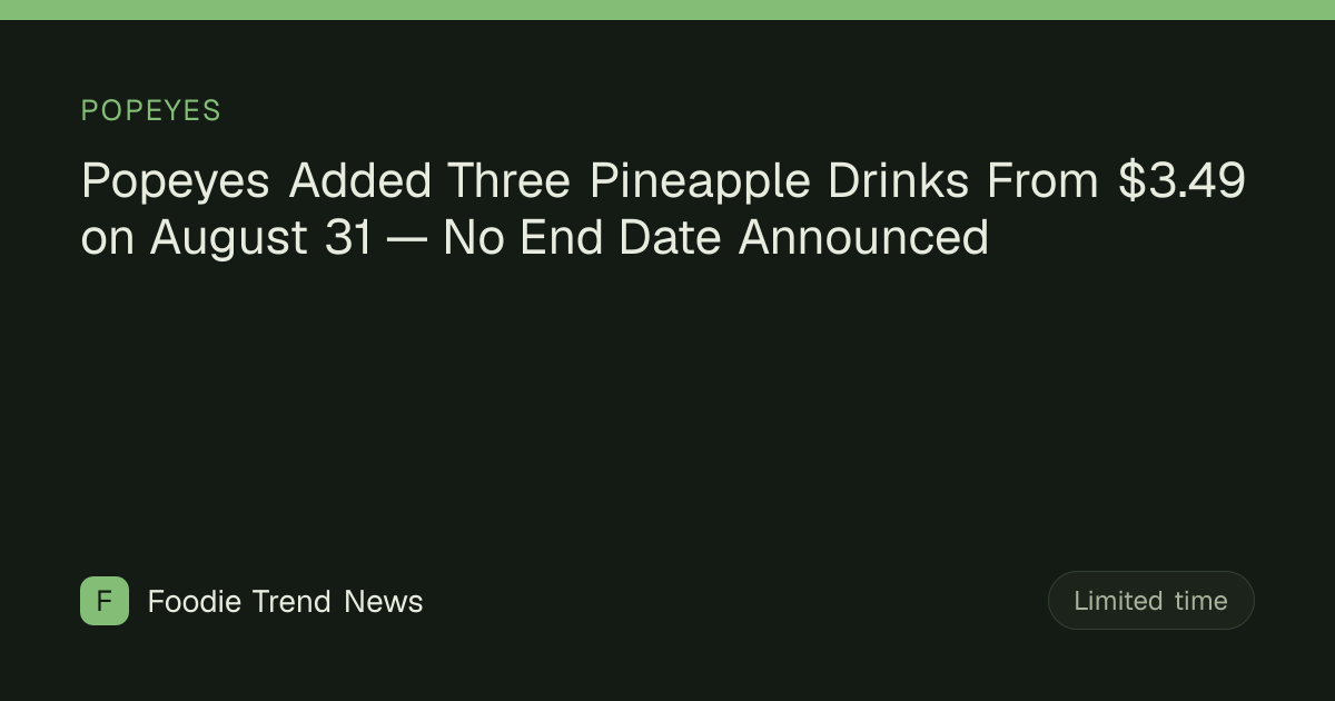 Popeyes Added Three Pineapple Drinks From $3.49 on August 31 — No End ...
